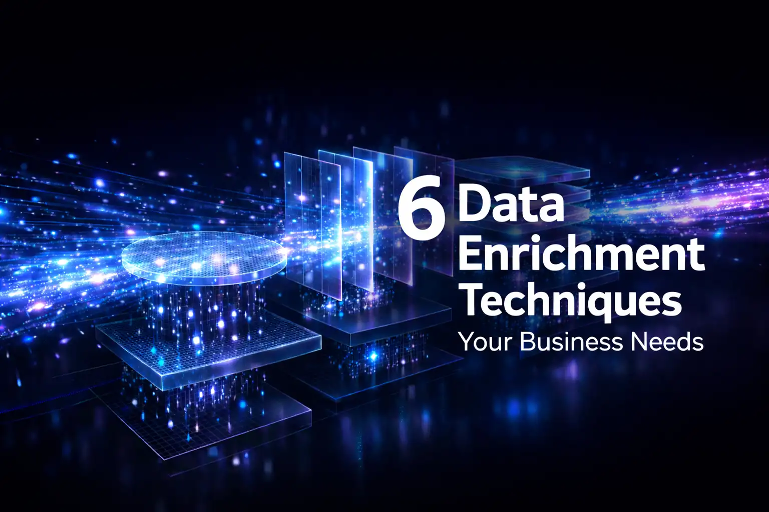 6 Data Enrichment Techniques Your Business Needs